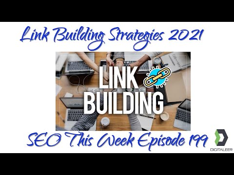 Link Building Strategies 2021 - SEO This Week Episode 199