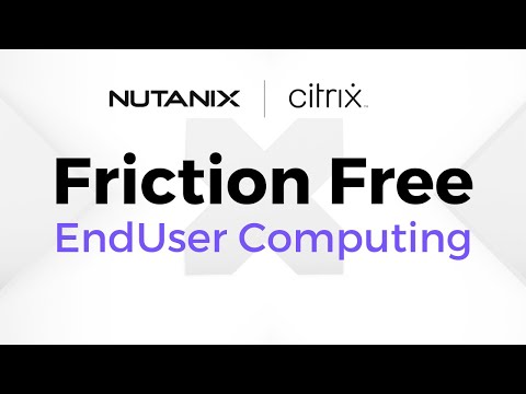 End-User Computing Reimagined - With Citrix on Nutanix