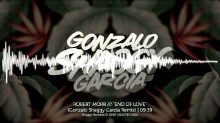 Robert Morr - End Of Love (Gonzalo Shaggy Garcia Remix) HQ