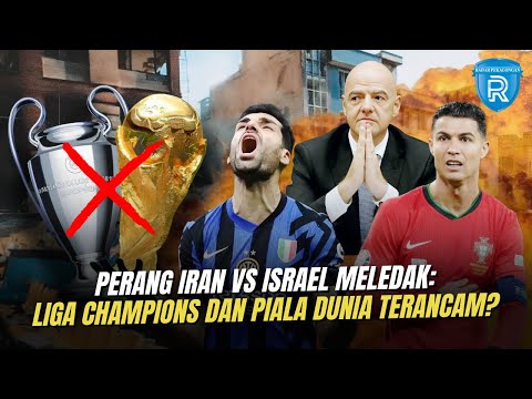 Perang Iran vs Israel Meledak: Adakah Dampaknya untuk Sepak Bola Dunia?