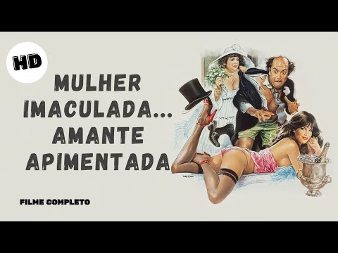 Mulher Imaculada... Amante Apimentada | HD | Comédia | Filme Completo em Português