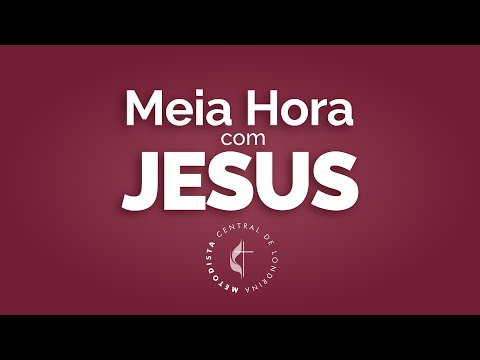 Meia hora com Jesus - 06/08/2025