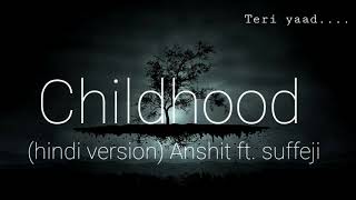 Childhood (Hindi Version) - Anshit ft. #Suffeji | Rauf & Faik