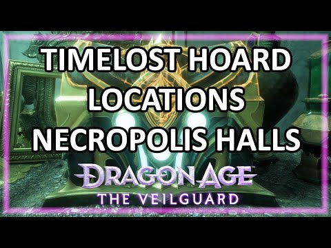 Dragon Age: The Veilguard - Necropolis Halls - Timelost Hoard Chest Locations