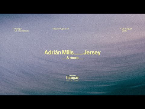 HANGAR invites ADRIÁN MILLS & JERSEY | ON THE BEACH