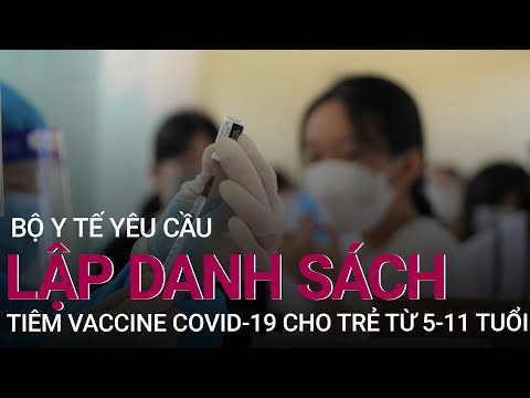 Bộ Y tế yêu cầu rà soát, lập danh sách tiêm vaccine Covid-19 cho trẻ từ 5-11 tuổi | VTC Now