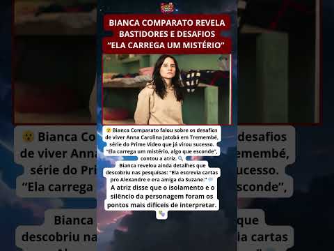 Bianca Comparato revela bastidores e desafios em série sobre Tremembé 😮