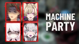 I went to the wrong friends Party...【Machine Party】