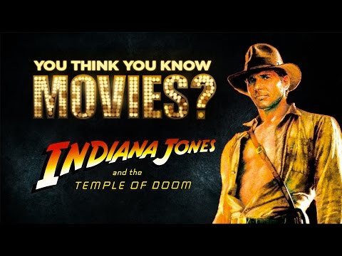 Indiana Jones and the Temple of Doom - You Think You Know Movies? - UCgMJGv4cQl8-q71AyFeFmtg