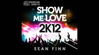 Sean Finn - Show Me Love 2K12 (Original Mix)