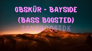 Obskür - Bayside (Bass Boosted)