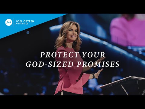 Protect Your God-Sized Promises  Victoria Osteen