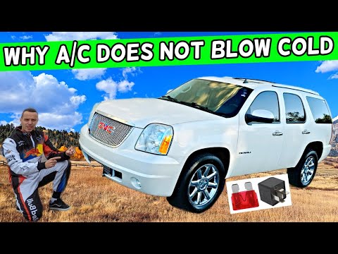 WHY AC AIR CONDITIONER DOES NOT BLOW COLD COOL AIR GMC YUKON XL 2007 2008 2009 2010 2011 2012 2013 2