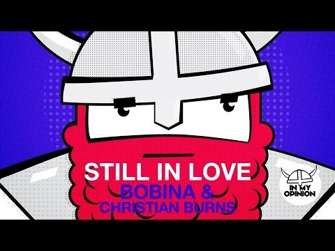 Bobina & Christian Burns - Still In Love (Original Mix) - UCGZXYc32ri4D0gSLPf2pZXQ