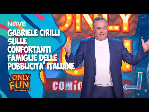 Gabriele Cirilli sulle confortanti famiglie delle pubblicità italiane | ONLY FUN