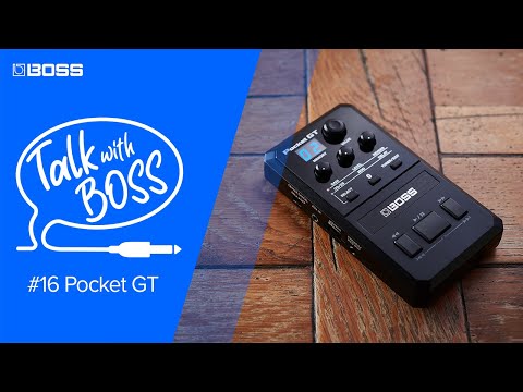 Talk with BOSS - #16 BOSS Pocket GT (Archive)