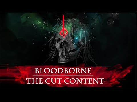 The Cut Content of Bloodborne - UCe0DNp0mKMqrYVaTundyr9w