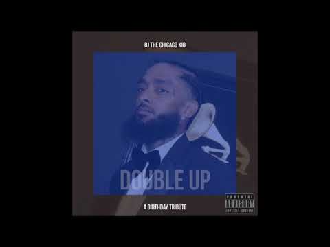 BJ The Chicago Kid - Double Up (Nipsey Hussle Birthday Tribute)