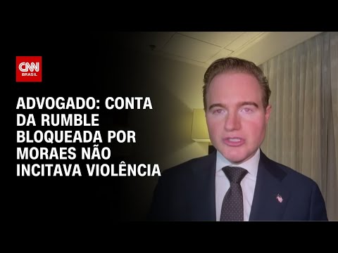 ​Conta na Rumble bloqueada por Moraes não incitava violência, diz advogado | LIVE CNN