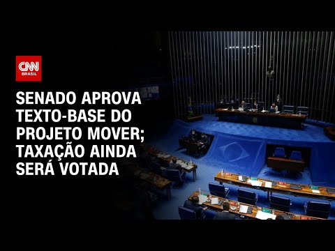 ​Senado aprova texto-base do projeto Mover; taxação ainda será votada | CNN ARENA