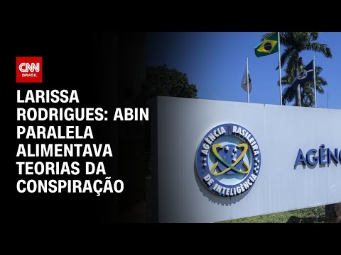 ​Larissa Rodrigues: Abin Paralela alimentava teorias da conspiração do gabinete do ódio | BASTIDORES