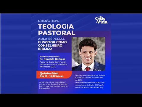 CBD - TEOLOGIA PASTORAL: O PASTOR COMO CONSELHEIRO BÍBLICO - PR. RONALDO BARBOSA | 18/05/2023