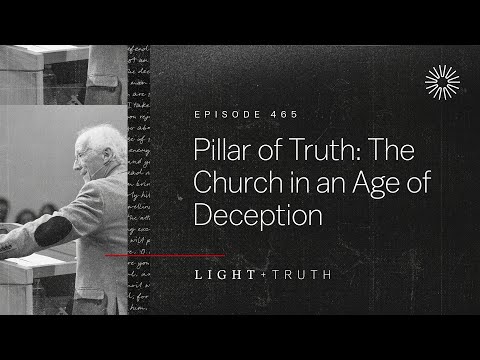 Pillar of Truth: The Church in an Age of Deception