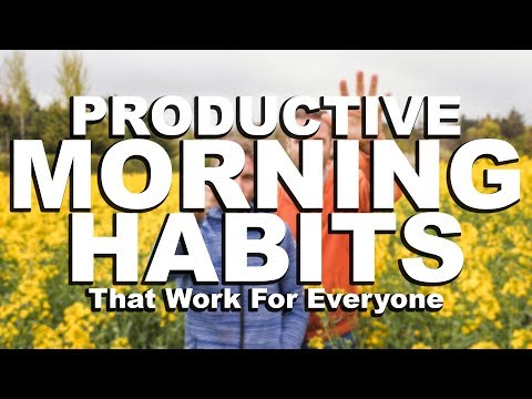 PRODUCTIVE MORNING HABITS THAT WORK FOR EVERYONE