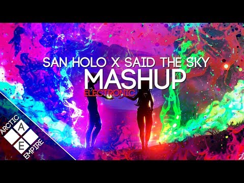 San Holo & Said The Sky - Light & We Rise vs. Show & Tell (Nick Gunner Mashup) | Electronic - UCpEYMEafq3FsKCQXNliFY9A