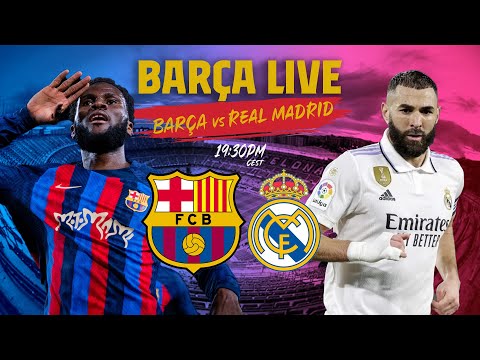 🔴 BARÇA LIVE: BARÇA - REAL MADRID I Warm up & Match Center ⚽