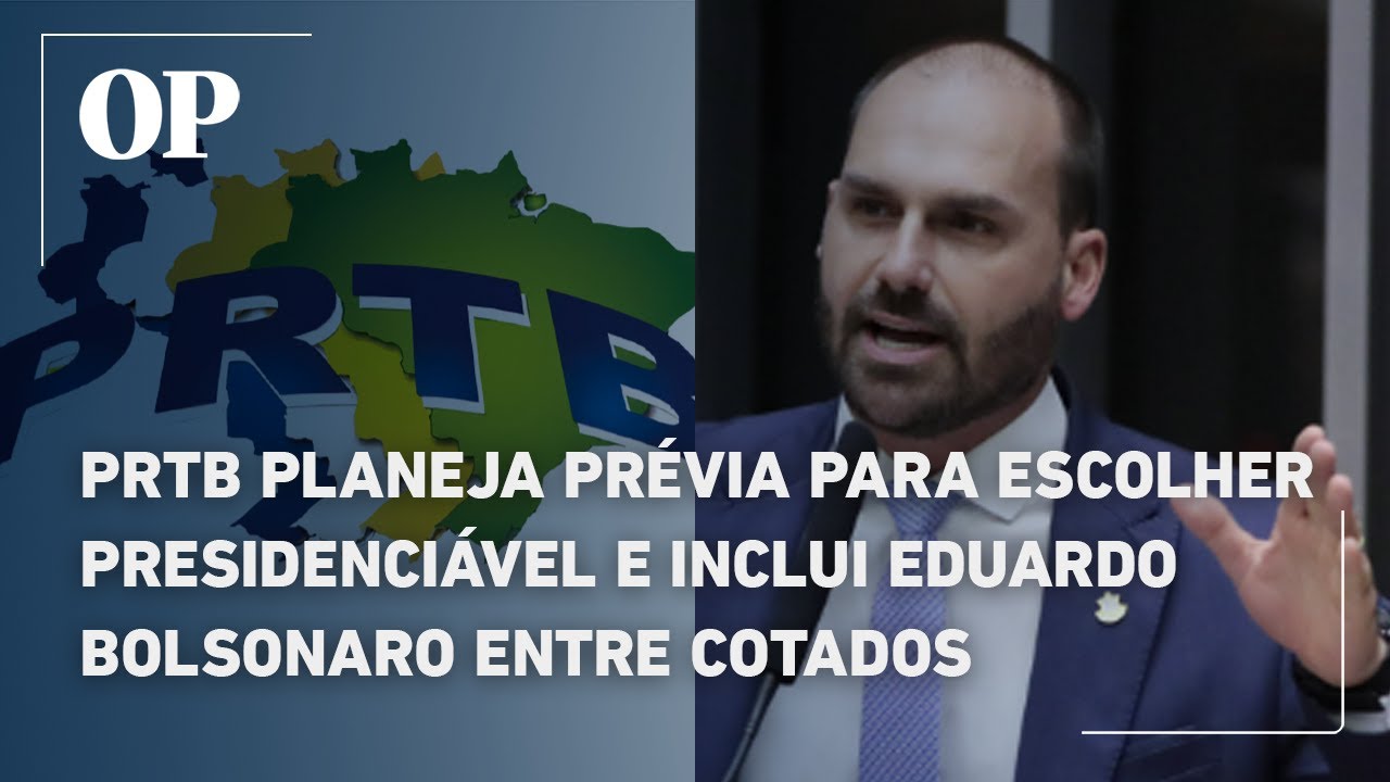 PRTB planeja prévia para escolher presidenciável e inclui Eduardo Bolsonaro entre cotados