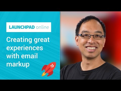 Launchpad Online: Creating great experiences with email markup - UC_x5XG1OV2P6uZZ5FSM9Ttw
