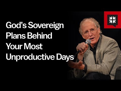 God’s Sovereign Plans Behind Your Most Unproductive Days // Ask Pastor John