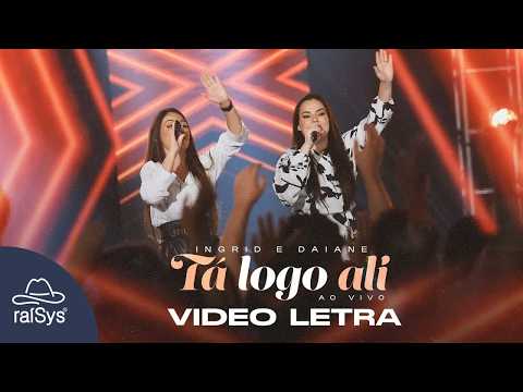 Ingrid e Daiane | Tá Logo Ali [Vídeo Letra]