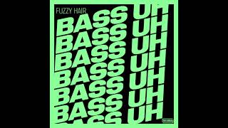 Fuzzy Hair - Bass Uh