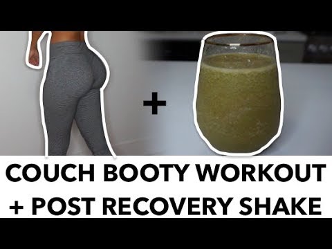 Couch Booty Workout + Post Recovery Shake