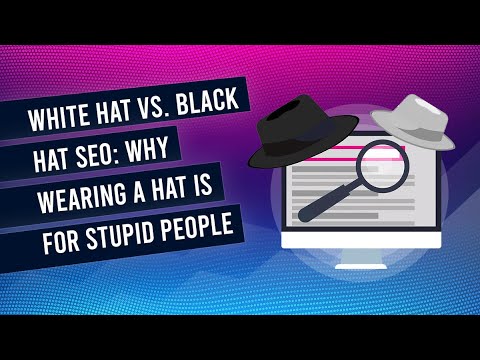 White Hat SEO versus Black Hat SEO (they're both idiots, this is why)