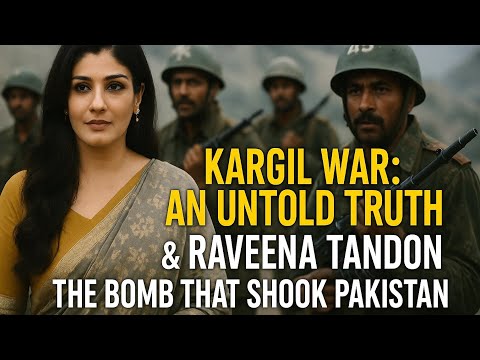 कारगिल का बदला | रवीना टंडन' के नाम से थर्रा उठा पाकिस्तान | बॉलीवुड बम का राज़? | #रवीनाटंडनबम