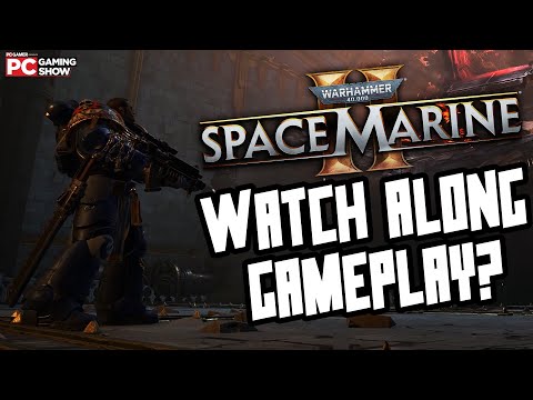 SPACE MARINE 2 WATCH ALONG | PC Gaming Show