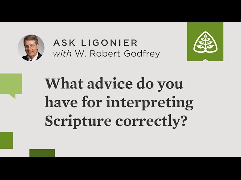 What advice do you have for interpreting Scripture correctly?