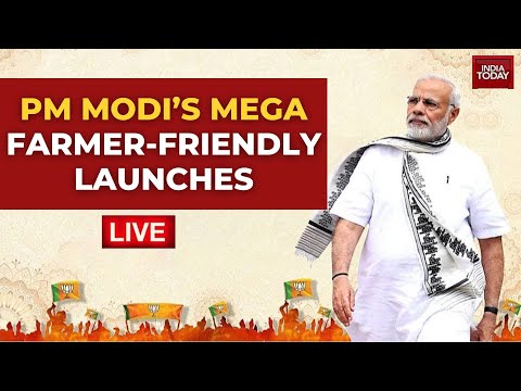 PM Modi LIVE: PM Modi Launches Projects & Schemes for Agriculture and Allied Sectors | India Today
