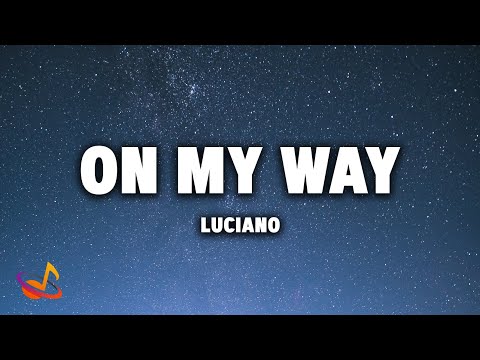 LUCIANO - ON MY WAY [Lyrics]