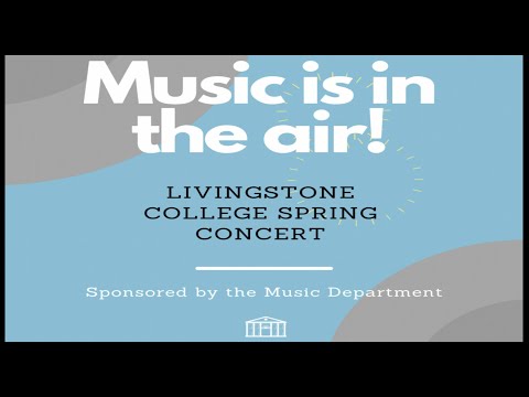 Livingstone College music & theater arts department 2021 Spring Concert