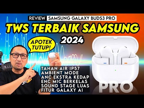 TWS Terbaik Samsung 2024: Tahan Air IP57, Kualitas Suara & Mic Berkelas – Review Galaxy Buds3 Pro