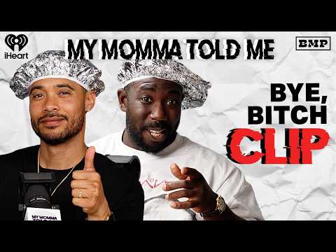 Bye, Bitch | MY MOMMA TOLD ME