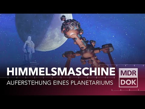 Himmelsmaschine. Auferstehung eines Planetariums | MDR DOK