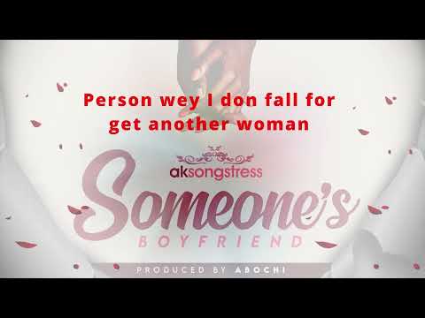 Image: Ak Songstress - Someone’s Boyfriend Authentic Lyrics Video (U)