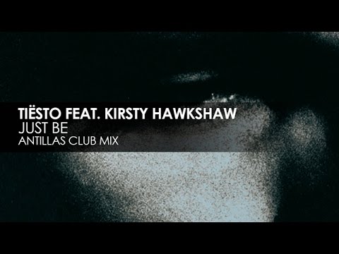 Tiësto featuring Kirsty Hawkshaw - Just Be (Antillas Club Mix) - UCvYuEpgW5JEUuAy4sNzdDFQ