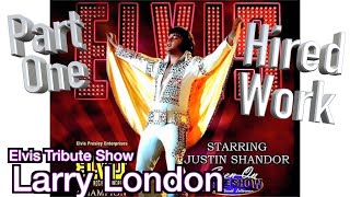 Larry London - Justin Shandor: Elvis Tribute - Part One