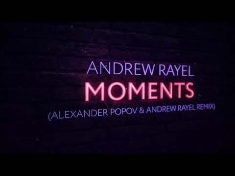 Andrew Rayel - Moments (Alexander Popov & Andrew Rayel Extended Remix) - UCPfwPAcRzfixh0Wvdo8pq-A